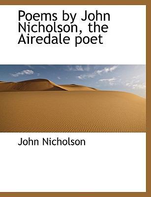 Poems by John Nicholson, the Airedale Poet [Large Print] 111664598X Book Cover