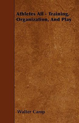 Athletes All - Training, Organization, And Play 144553701X Book Cover
