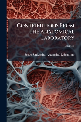 Contributions From The Anatomical Laboratory; V... 1247865207 Book Cover