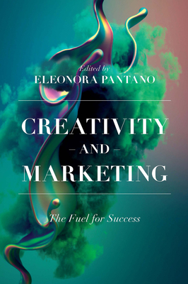 Creativity and Marketing: The Fuel for Success 1800713312 Book Cover