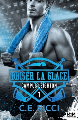 Briser la glace: Campus Leighton, T1 (French Ed... [French] B0CXDN9CV6 Book Cover