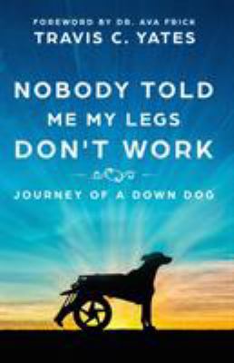 Nobody Told Me My Legs Don't Work: Journey of a... 1732489904 Book Cover