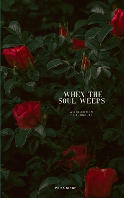 When The Soul Weeps - A collection of thoughts B0FSSVQ5FD Book Cover