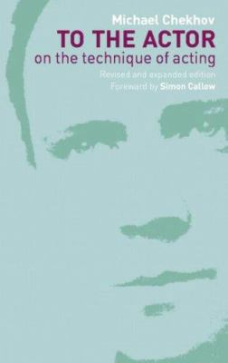 To the Actor: On the Technique of Acting 0415258758 Book Cover