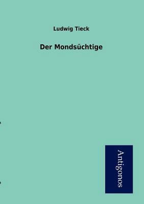 Der Monds?chtige [German] 3954721988 Book Cover