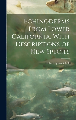 Echinoderms From Lower California, With Descrip... 1019599936 Book Cover