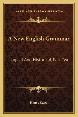 A New English Grammar: Logical And Historical, ... 1163890227 Book Cover