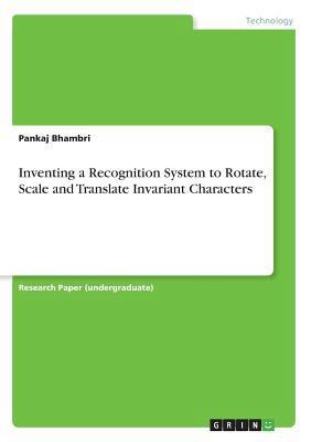 Inventing a Recognition System to Rotate, Scale... 3668719306 Book Cover