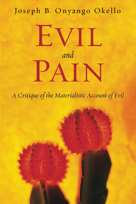 Evil and Pain: A Critique of the Materialistic ... 1532601344 Book Cover