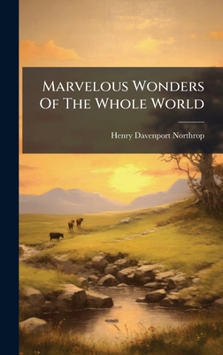 Marvelous Wonders Of The Whole World 1024687961 Book Cover