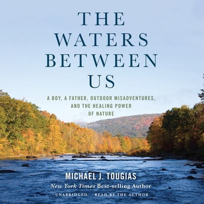 The Waters Between Us: A Boy, a Father, Outdoor... B09FNQSQR6 Book Cover