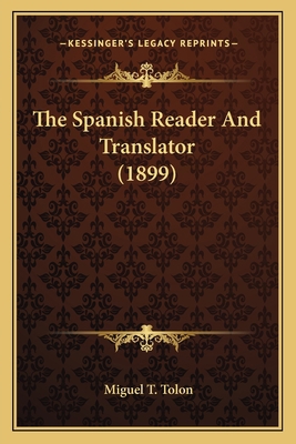 The Spanish Reader And Translator (1899) 1165772906 Book Cover