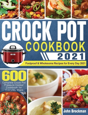 Crock Pot Cookbook 2021: 600 Complete Crock Pot...            Book Cover