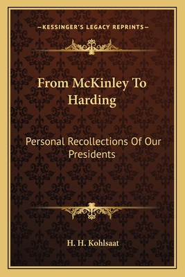 From McKinley To Harding: Personal Recollection... 116314679X Book Cover