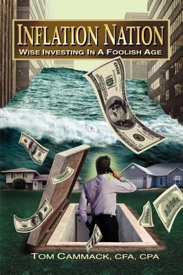 Inflation Nation: Wise Investing in a Foolish Age 0557205220 Book Cover
