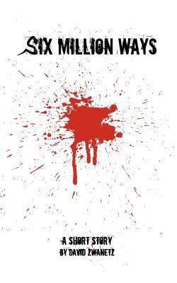 Six Million Ways 1480251119 Book Cover