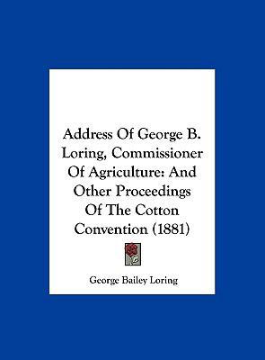 Address of George B. Loring, Commissioner of Ag... 116207096X Book Cover