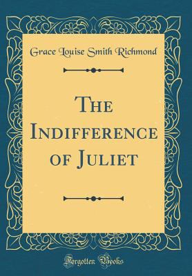 The Indifference of Juliet (Classic Reprint) 0428855067 Book Cover