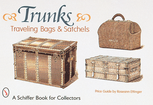 Trunks, Traveling Bags, and Satchels 0764306170 Book Cover