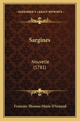 Sargines: Nouvelle (1781) [French] 1166952029 Book Cover