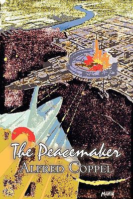 The Peacemaker by Alfred Coppel, Jr., Science F... 1463800061 Book Cover