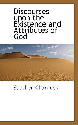 Discourses Upon the Existence and Attributes of... 1116477378 Book Cover