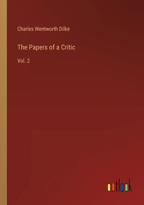 The Papers of a Critic: Vol. 2 3385236487 Book Cover