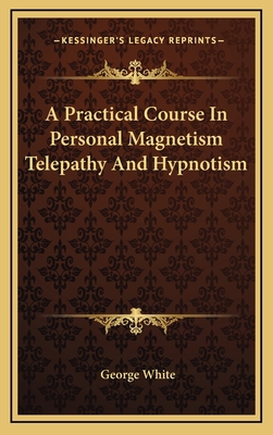 A Practical Course In Personal Magnetism Telepa... 1163407518 Book Cover
