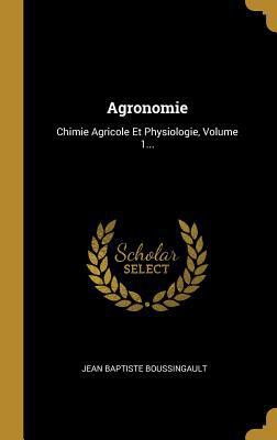 Agronomie: Chimie Agricole Et Physiologie, Volu... [French] 0341189189 Book Cover