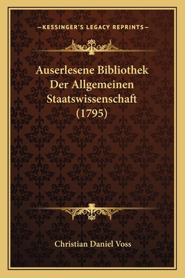 Auserlesene Bibliothek Der Allgemeinen Staatswi... [German] 1165267004 Book Cover