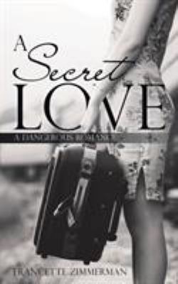 A Secret Love: A Dangerous Romance 1489713999 Book Cover