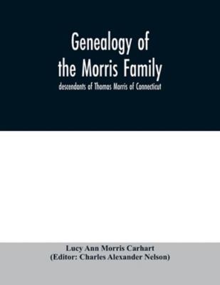 Genealogy of the Morris family; descendants of ... 9354030106 Book Cover