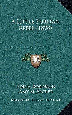A Little Puritan Rebel (1898) 1166501523 Book Cover