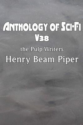 Anthology of Sci-Fi V38, the Pulp Writers - Hen... 1483706362 Book Cover