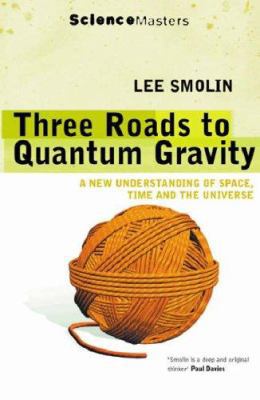 Three Roads to Quantum Gravity : A New Understa... 0753812614 Book Cover