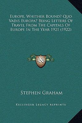 Europe, Whither Bound? Quo Vadis Europa? Being ... 1169293883 Book Cover