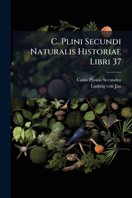 C. Plini Secundi Naturalis Historiae Libri 37 1245880942 Book Cover