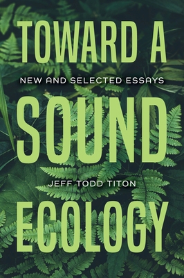 Toward a Sound Ecology: New and Selected Essays 0253049679 Book Cover