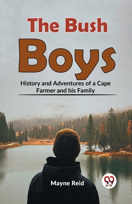 The Bush Boys History And Adventures Of A Cape ... 9359395803 Book Cover