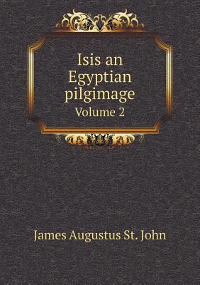 Isis an Egyptian pilgimage Volume 2 5518764987 Book Cover