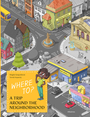 Where To?: A Trip Around the Neighborhood 8000072904 Book Cover