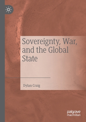 Sovereignty, War, and the Global State 303019888X Book Cover