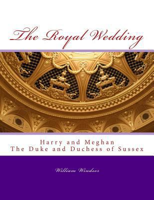 The Royal Wedding: Harry and Meghan, The Duke a... 1720327866 Book Cover