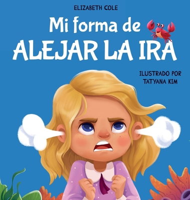 Mi forma de alejar la ira: Libro para niños sob... [Spanish] 1957457686 Book Cover