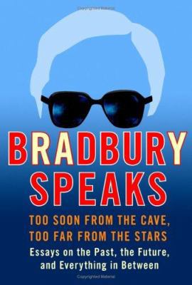 Bradbury Speaks: Too Soon from the Cave, Too Fa... 0060585684 Book Cover