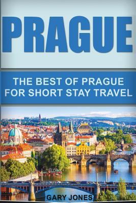 Prague: The Best Of Prague For Short Stay Travel 1536887447 Book Cover