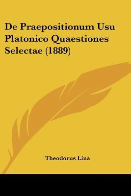 De Praepositionum Usu Platonico Quaestiones Sel... [Latin] 1160408556 Book Cover