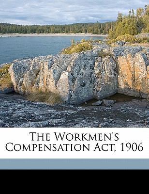 The Workmen's Compensation Act, 1906 1177788136 Book Cover