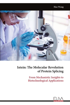 Intein: The Molecular Revolution of Protein Spl... 9999327095 Book Cover