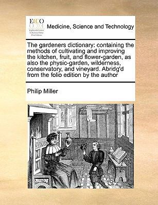 The gardeners dictionary: containing the method... 1171054718 Book Cover